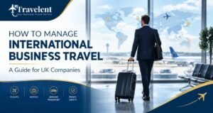 How to Manage International Business Travel for UK Companies